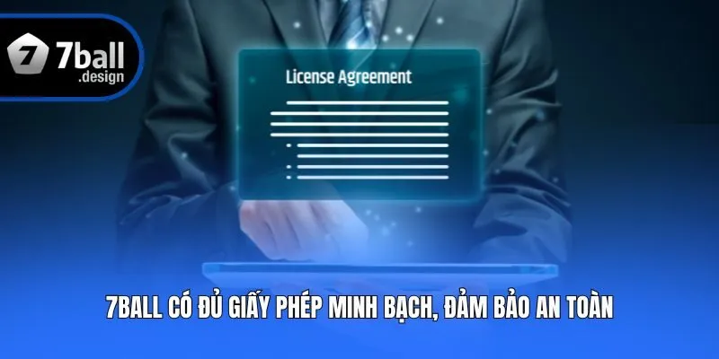 7ball có đủ giấy phép minh bạch, đảm bảo an toàn