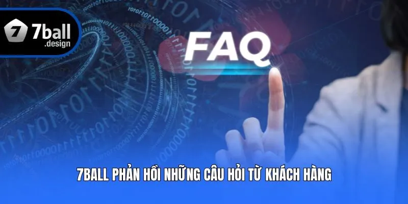 7ball phản hồi những câu hỏi từ khách hàng