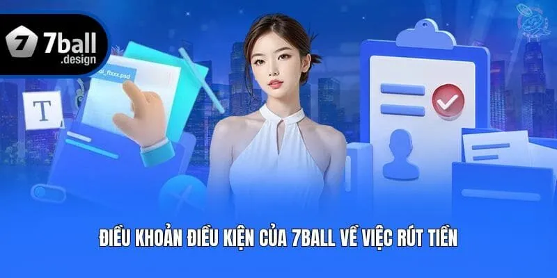 Điều khoản điều kiện của 7ball về việc rút tiền