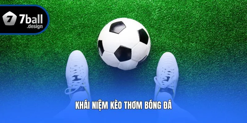 Khái niệm kèo thơm bóng đá