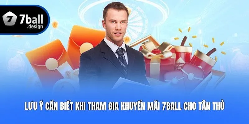 Lưu ý cần biết khi tham gia khuyến mãi 7ball cho tân thủ