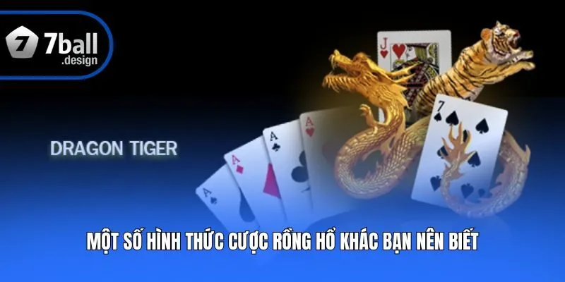 Một số hình thức cược Rồng Hổ khác bạn nên biết